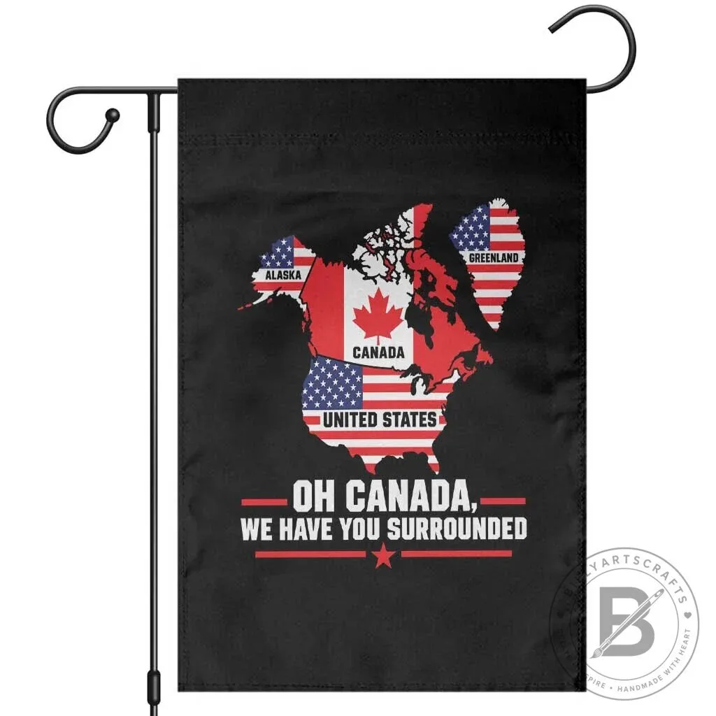 Oh Canada We Have You Surrounded Alaska Greenland United States Map Garden Flag